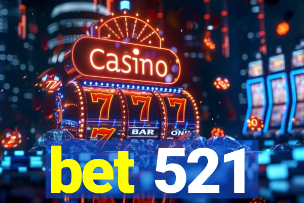 bet 521