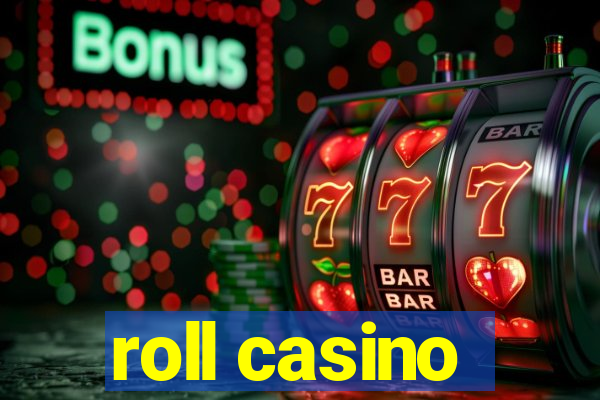 roll casino