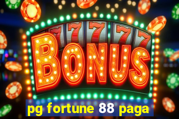 pg fortune 88 paga