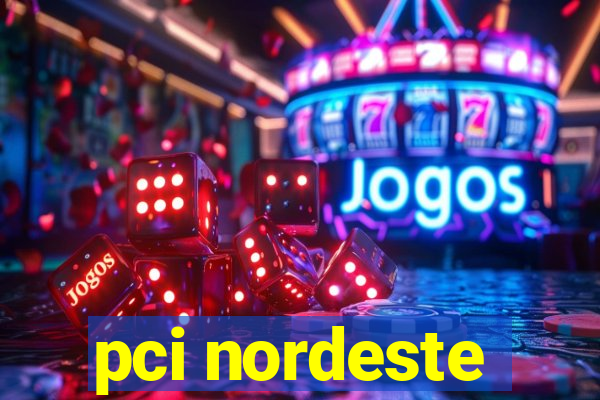 pci nordeste