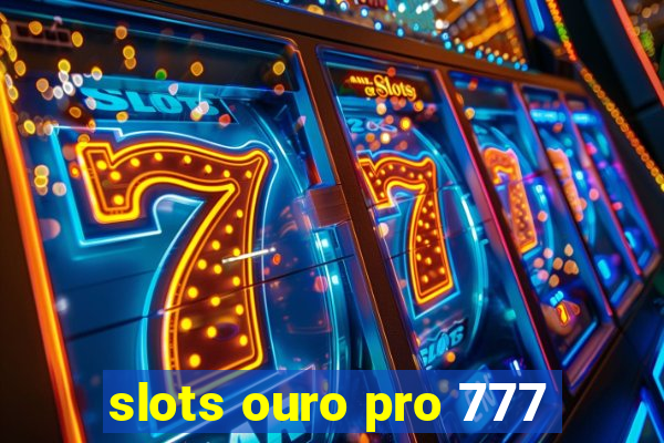 slots ouro pro 777