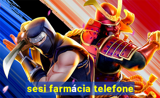 sesi farmácia telefone