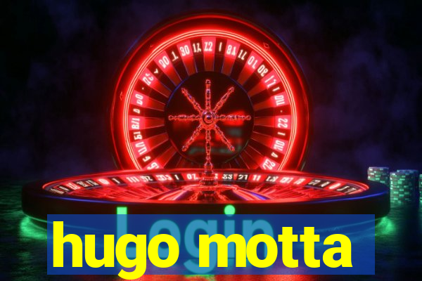 hugo motta