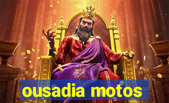 ousadia motos