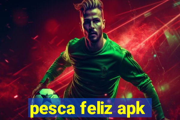 pesca feliz apk