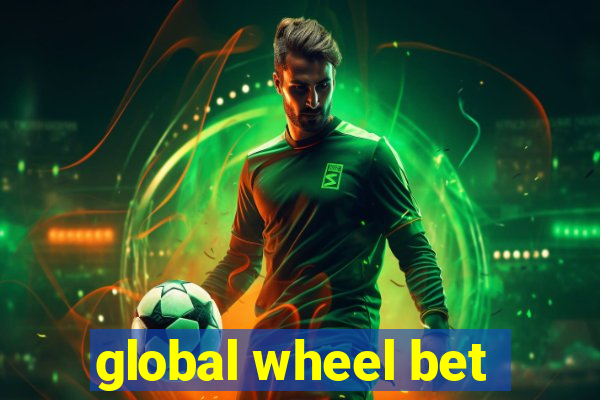 global wheel bet