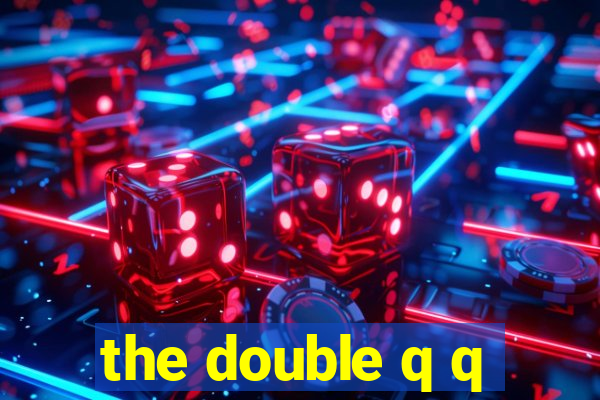 the double q q