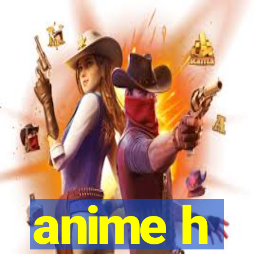 anime h