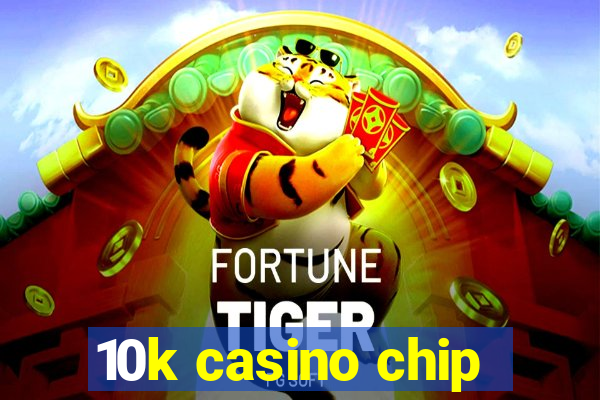 10k casino chip