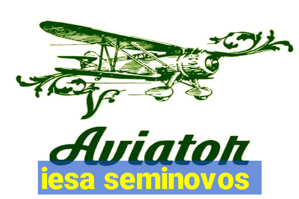 iesa seminovos