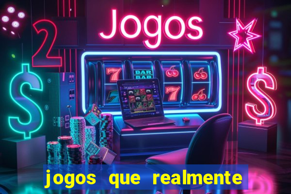 jogos que realmente pagam dinheiro de verdade