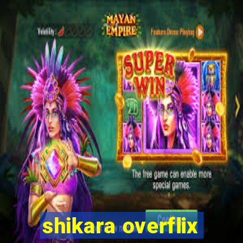 shikara overflix