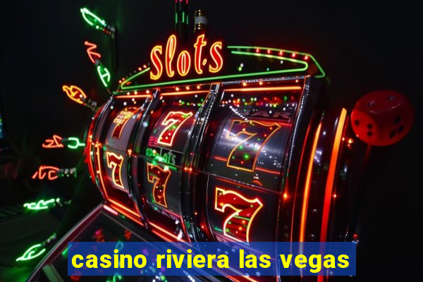 casino riviera las vegas