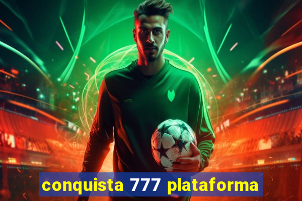 conquista 777 plataforma