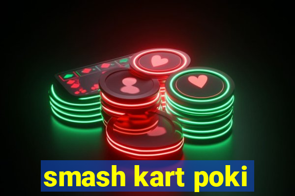 smash kart poki