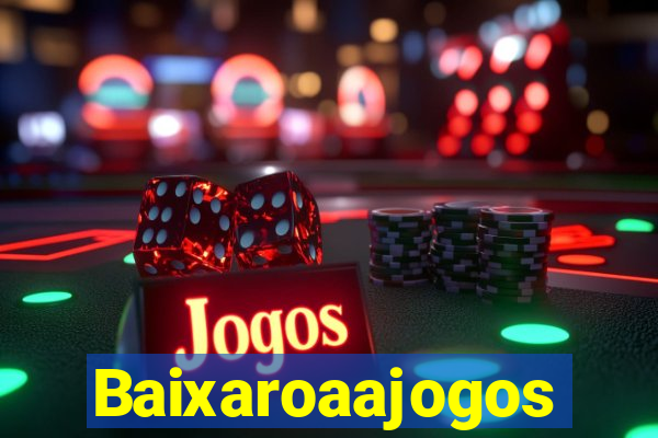 Baixaroaajogos