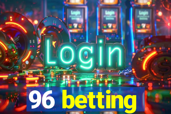 96 betting