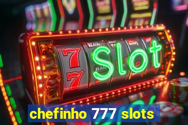 chefinho 777 slots