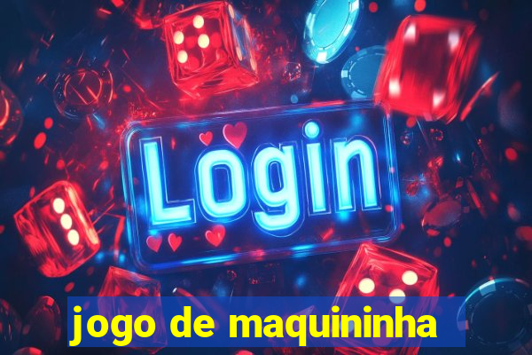 jogo de maquininha