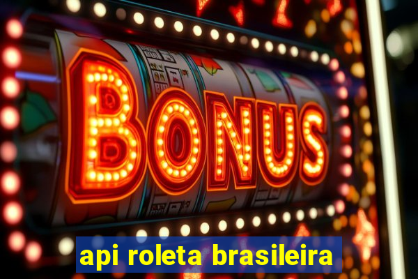 api roleta brasileira