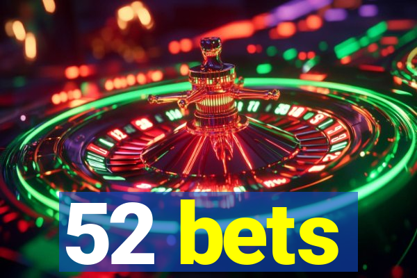 52 bets