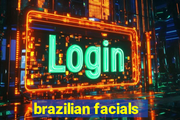 brazilian facials