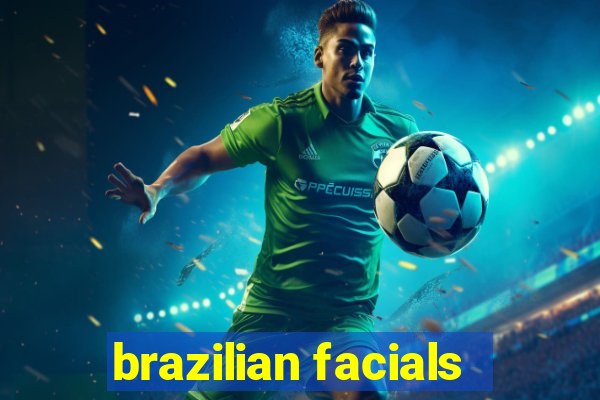 brazilian facials