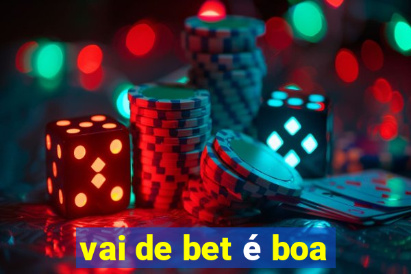 vai de bet é boa