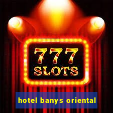 hotel banys oriental