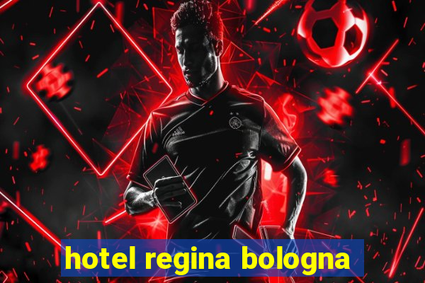 hotel regina bologna