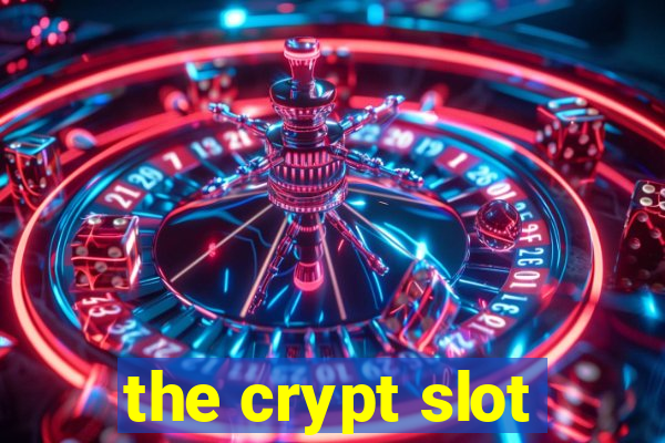 the crypt slot