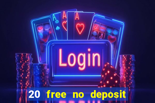 20 free no deposit casino slots