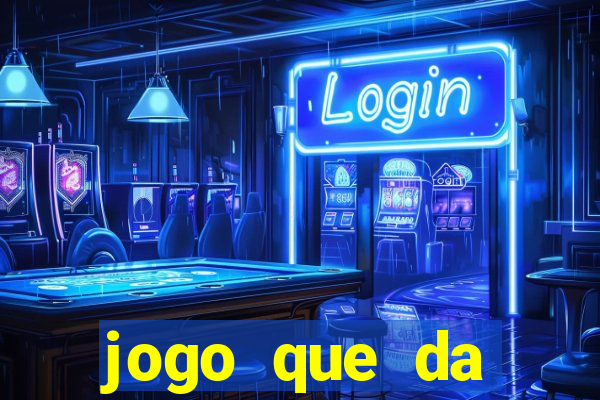 jogo que da dinheiro real