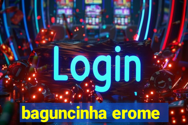 baguncinha erome