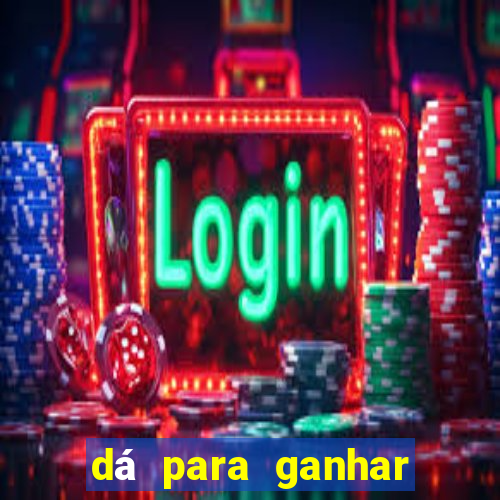 dá para ganhar dinheiro no jogo do tigrinho