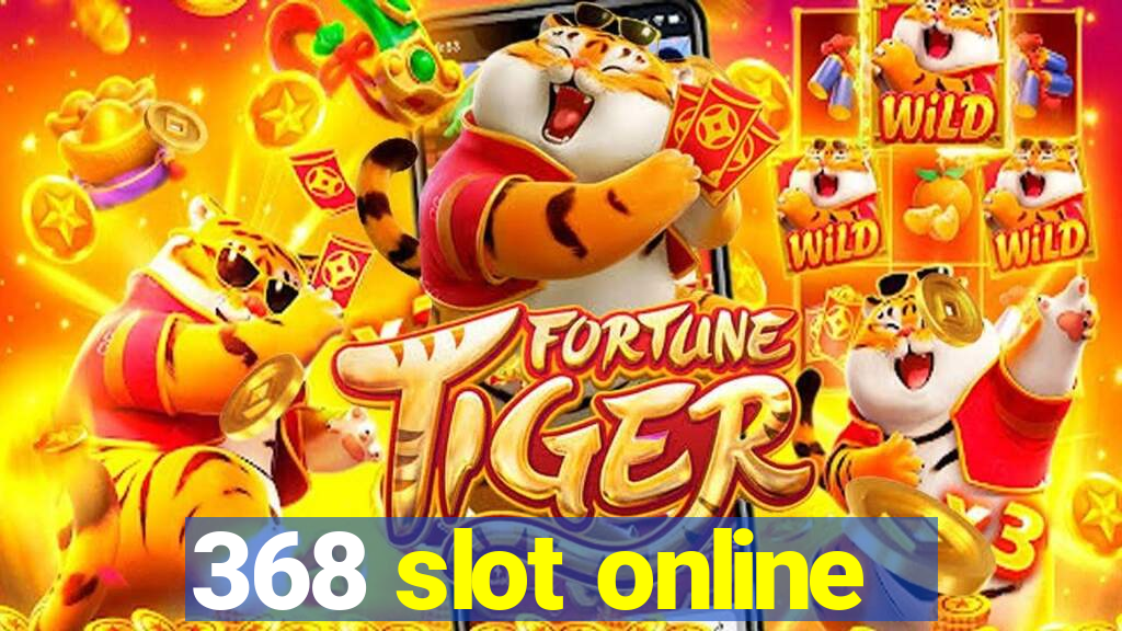 368 slot online