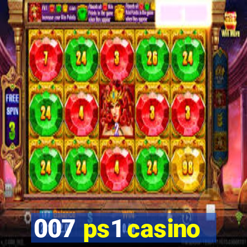 007 ps1 casino