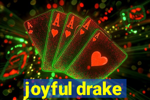 joyful drake