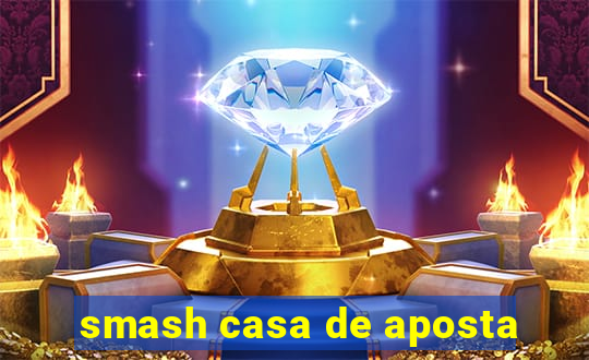 smash casa de aposta