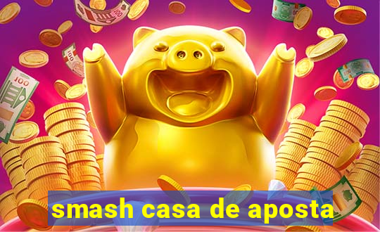 smash casa de aposta