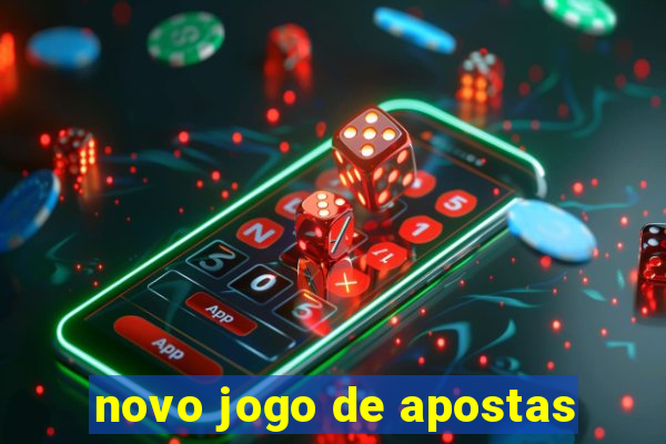 novo jogo de apostas