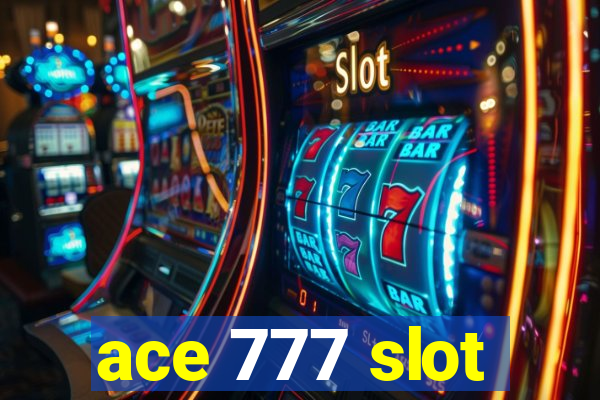 ace 777 slot