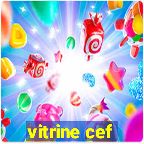 vitrine cef