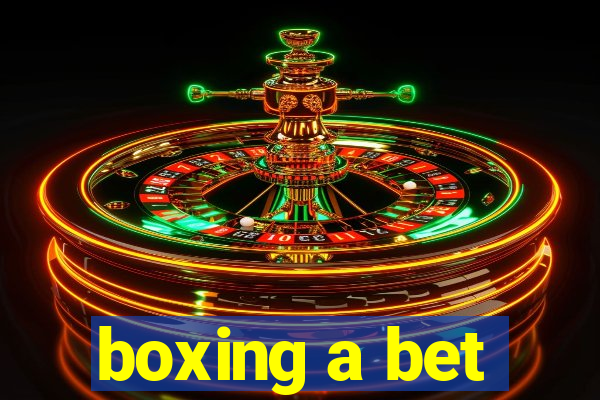 boxing a bet