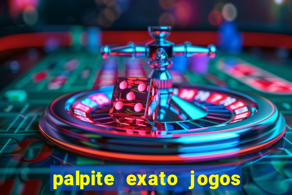 palpite exato jogos de hoje