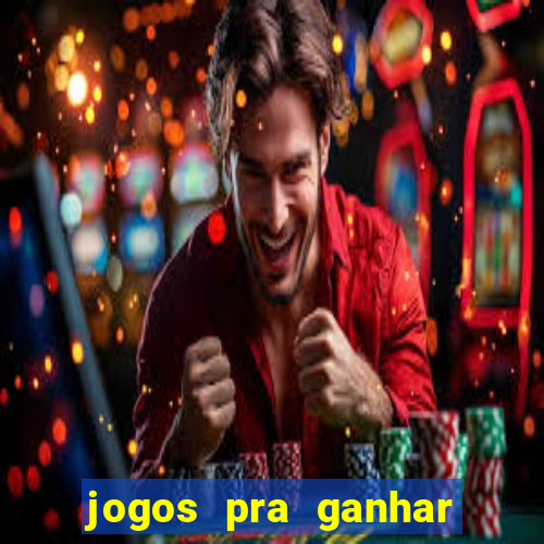 jogos pra ganhar dinheiro real