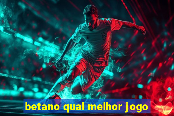 betano qual melhor jogo