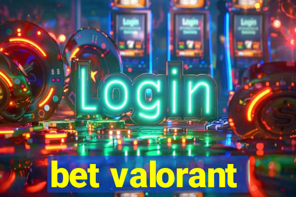 bet valorant