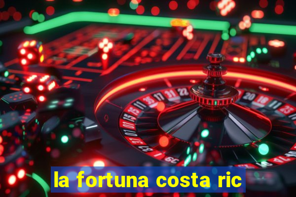 la fortuna costa ric