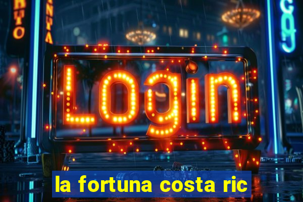 la fortuna costa ric